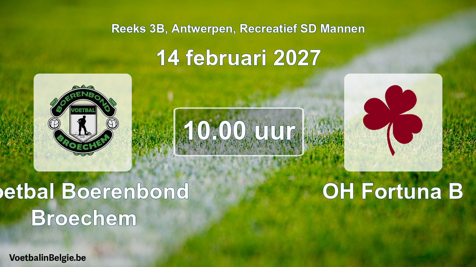 Scheduled match recreational sd men football: Voetbal Boerenbond Broechem - OH Fortuna B (14 February 2027)