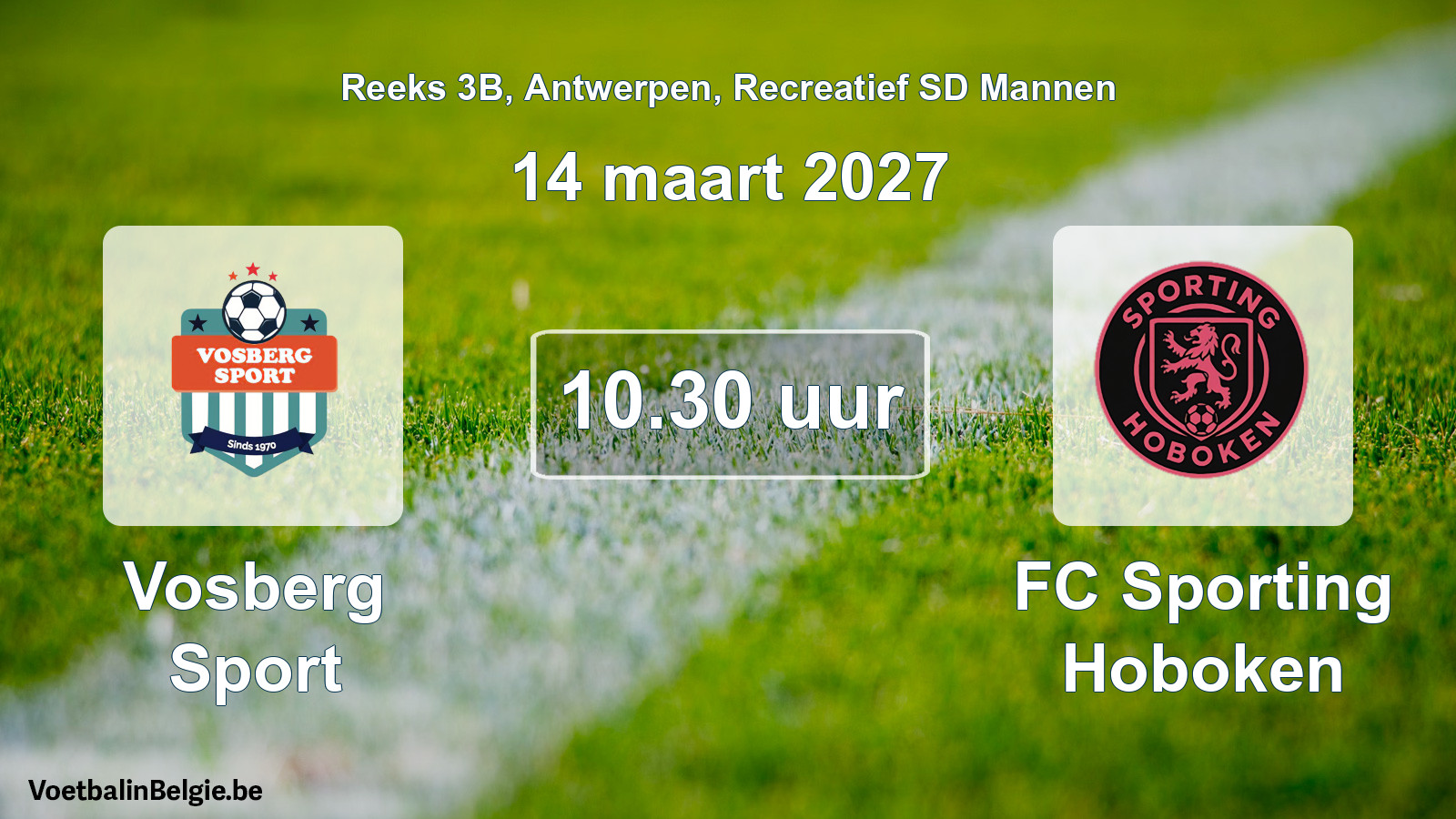 Scheduled match recreational sd men football: Vosberg Sport - FC Sporting Hoboken (14 March 2027)