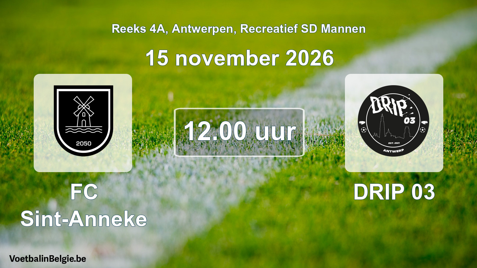 Geplantes Spiel freizeit sd männer-Fußball: FC Sint-Anneke - DRIP 03 (15 November 2026)