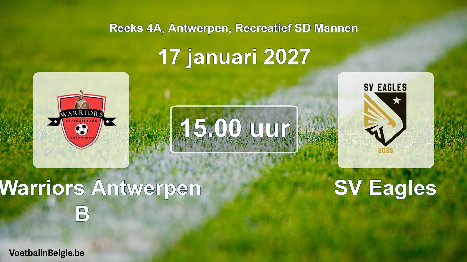 Match prévu football récréatif sd hommes: FC Warriors Antwerpen B - SV Eagles (17 janvier 2027)