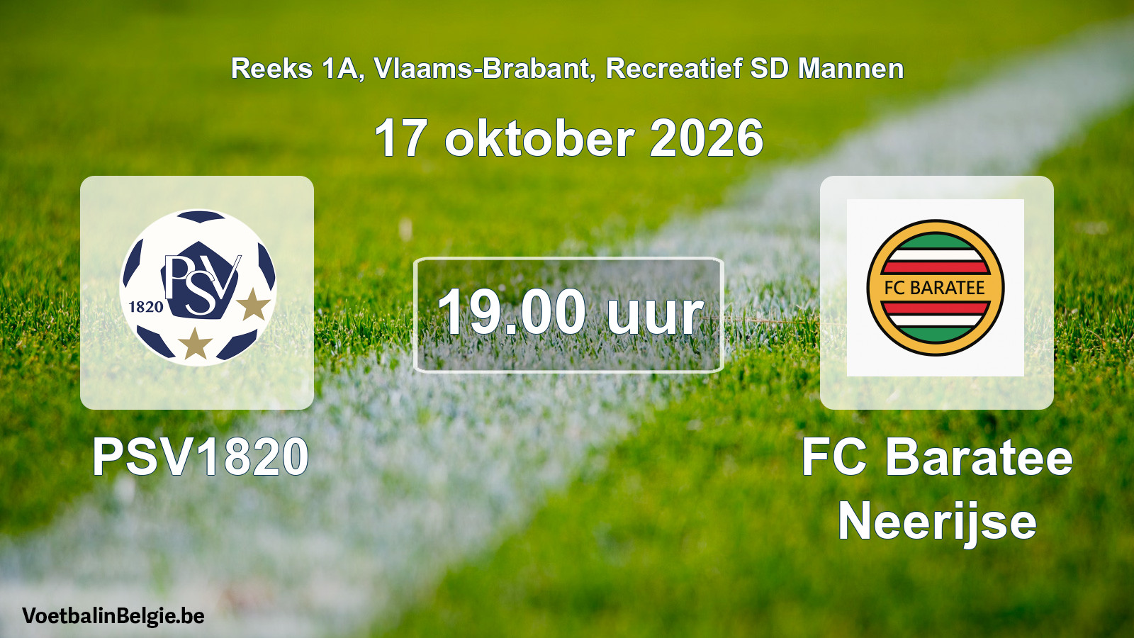 Geplantes Spiel freizeit sd männer-Fußball: PSV1820 - FC Baratee Neerijse (17 Oktober 2026)