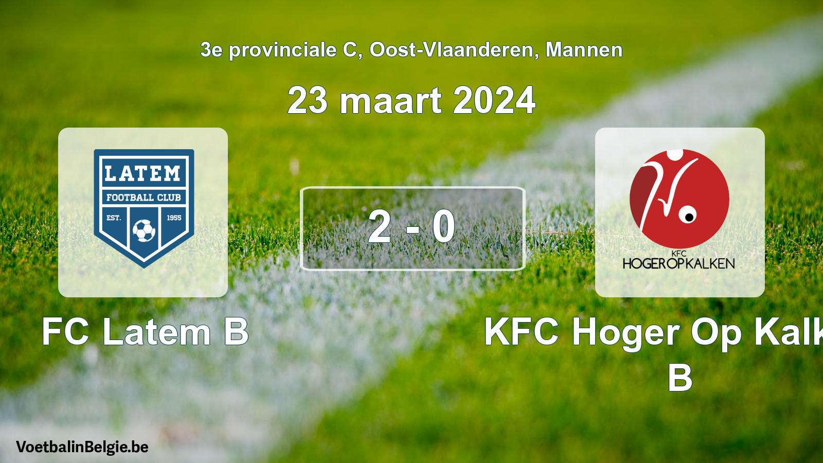 Match joué football hommes: FC Latem B - KFC Hoger Op Kalken B 2 - 0 (23 mars 2024)