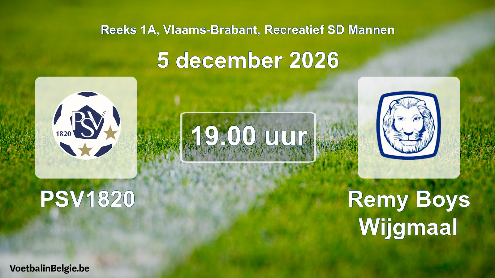 Scheduled match recreational sd men football: PSV1820 - Remy Boys Wijgmaal (5 December 2026)