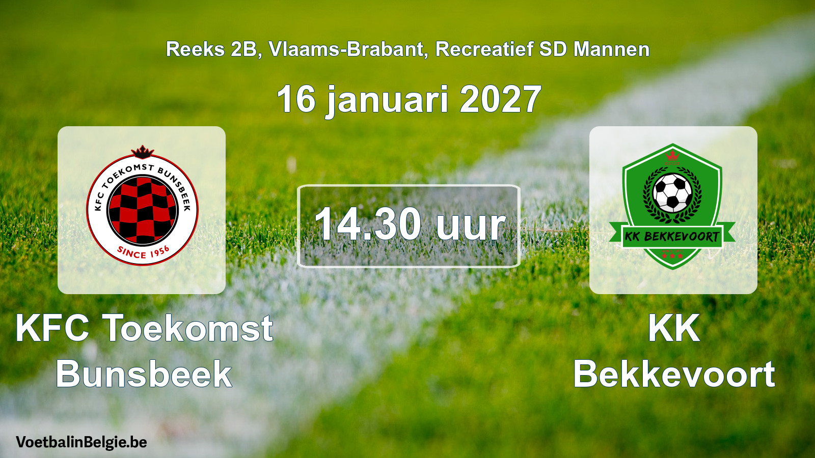 Scheduled match recreational sd men football: KFC Toekomst Bunsbeek - KK Bekkevoort (16 January 2027)