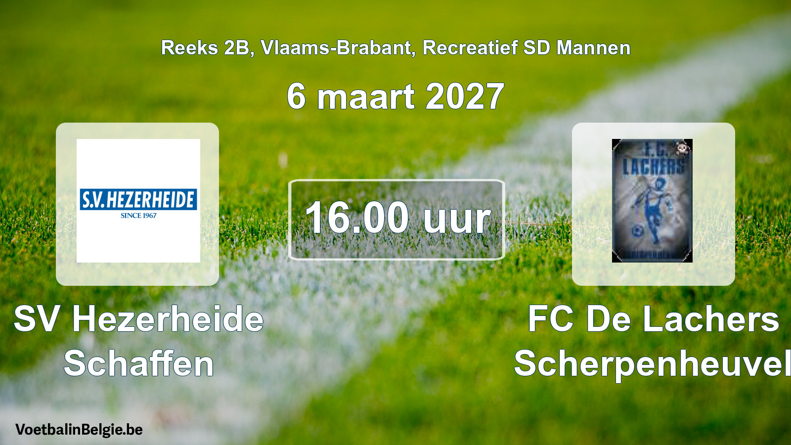 Scheduled match recreational sd men football: SV Hezerheide Schaffen - FC De Lachers Scherpenheuvel (6 March 2027)