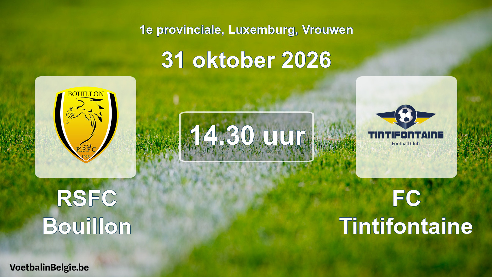 Scheduled match women football: RSFC Bouillon - FC Tintifontaine (31 October 2026)