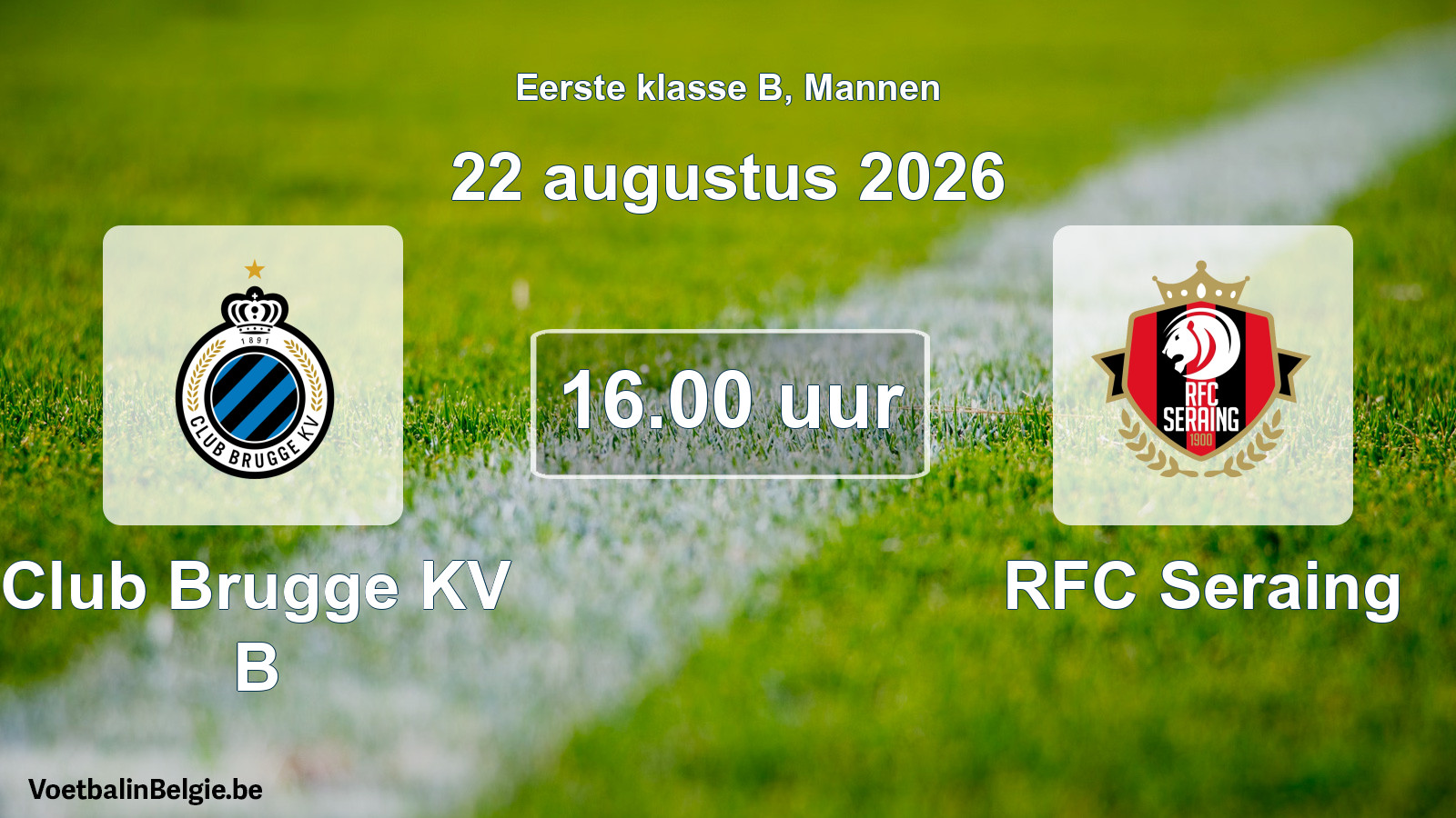 Match prévu football hommes: Club Brugge KV B - RFC Seraing (22 août 2026)