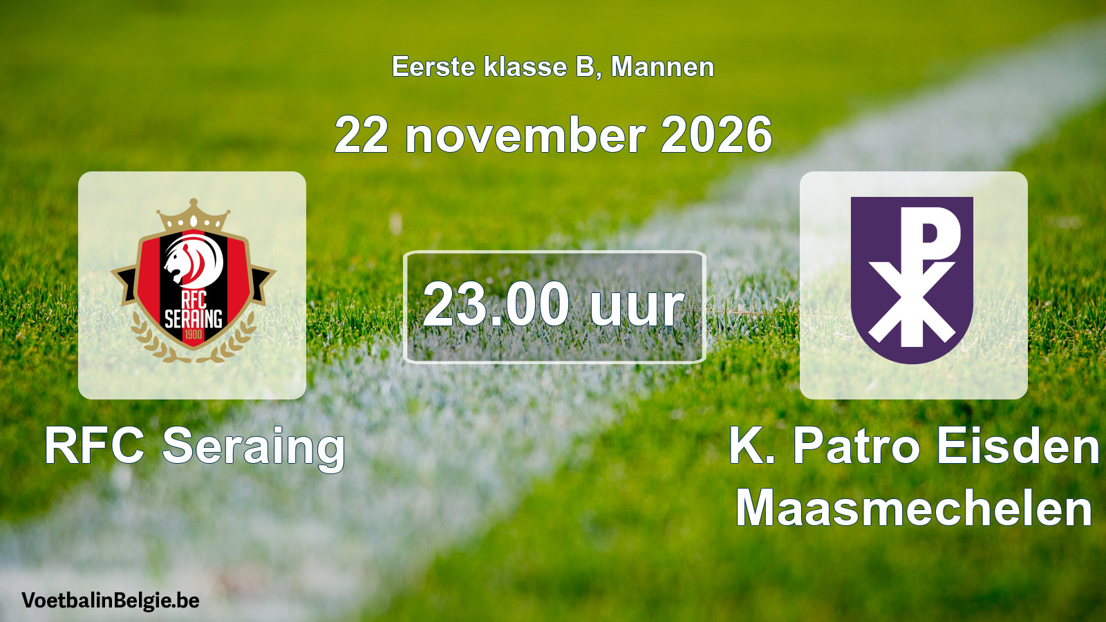 Geplande wedstrijd mannenvoetbal: RFC Seraing - K. Patro Eisden Maasmechelen (22 november 2026)