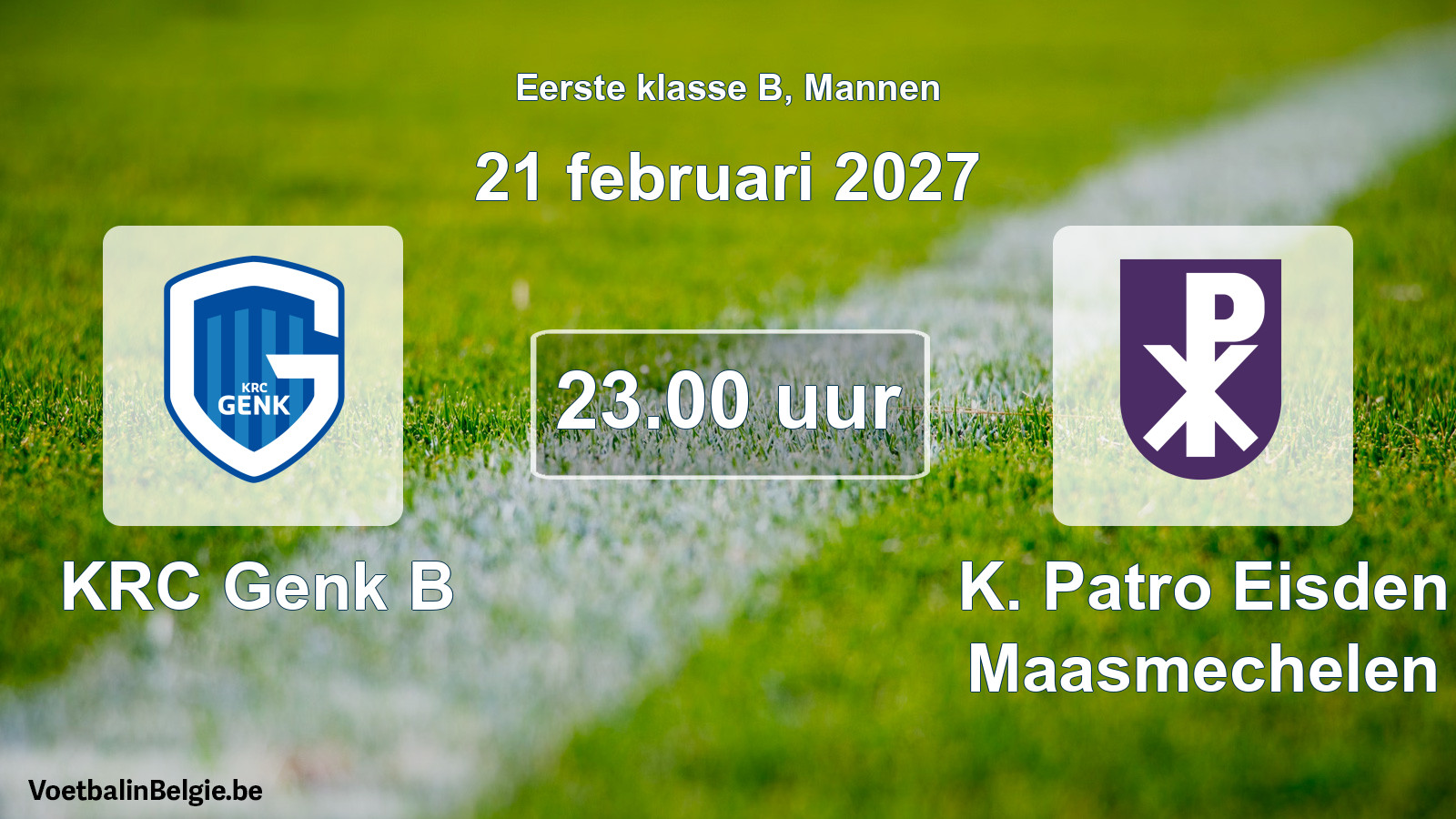 Geplande wedstrijd mannenvoetbal: KRC Genk B - K. Patro Eisden Maasmechelen (21 februari 2027)