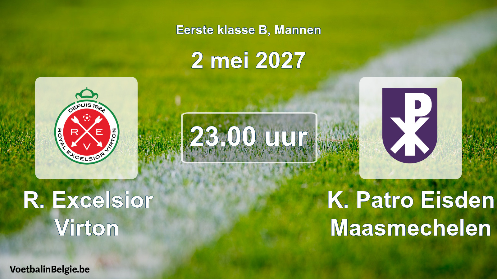 Geplande wedstrijd mannenvoetbal: R. Excelsior Virton - K. Patro Eisden Maasmechelen (2 mei 2027)