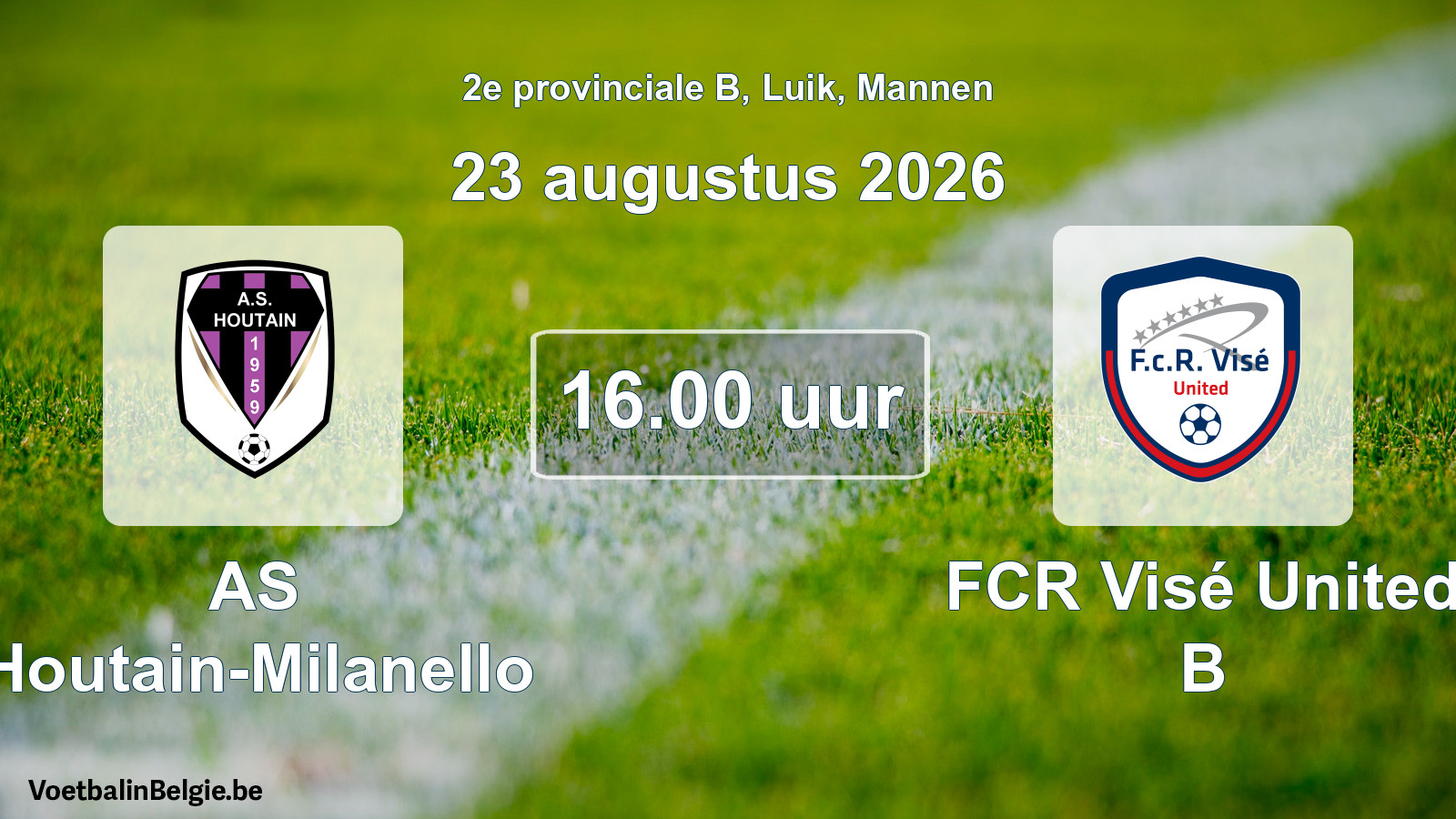 Geplande wedstrijd mannenvoetbal: AS Houtain-Milanello - FCR Visé United B (23 augustus 2026)