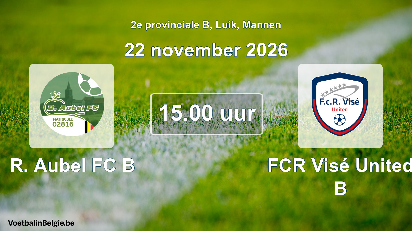 Geplande wedstrijd mannenvoetbal: R. Aubel FC B - FCR Visé United B (22 november 2026)