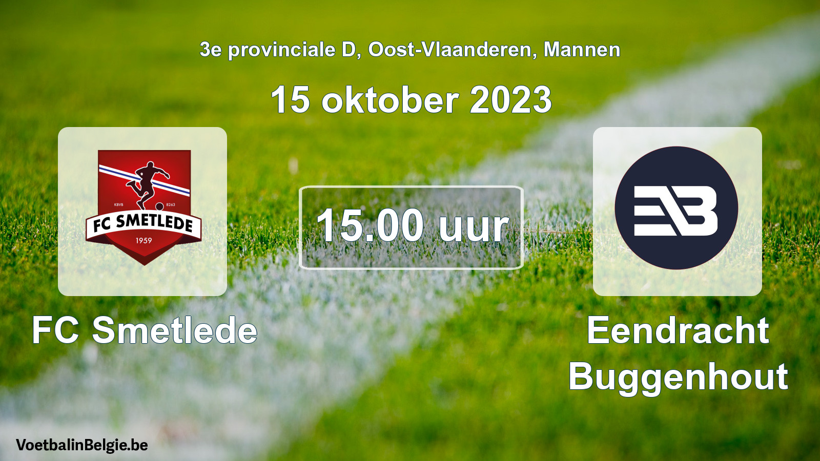 Match prévu football hommes: FC Smetlede - Eendracht Buggenhout (15 octobre 2023)
