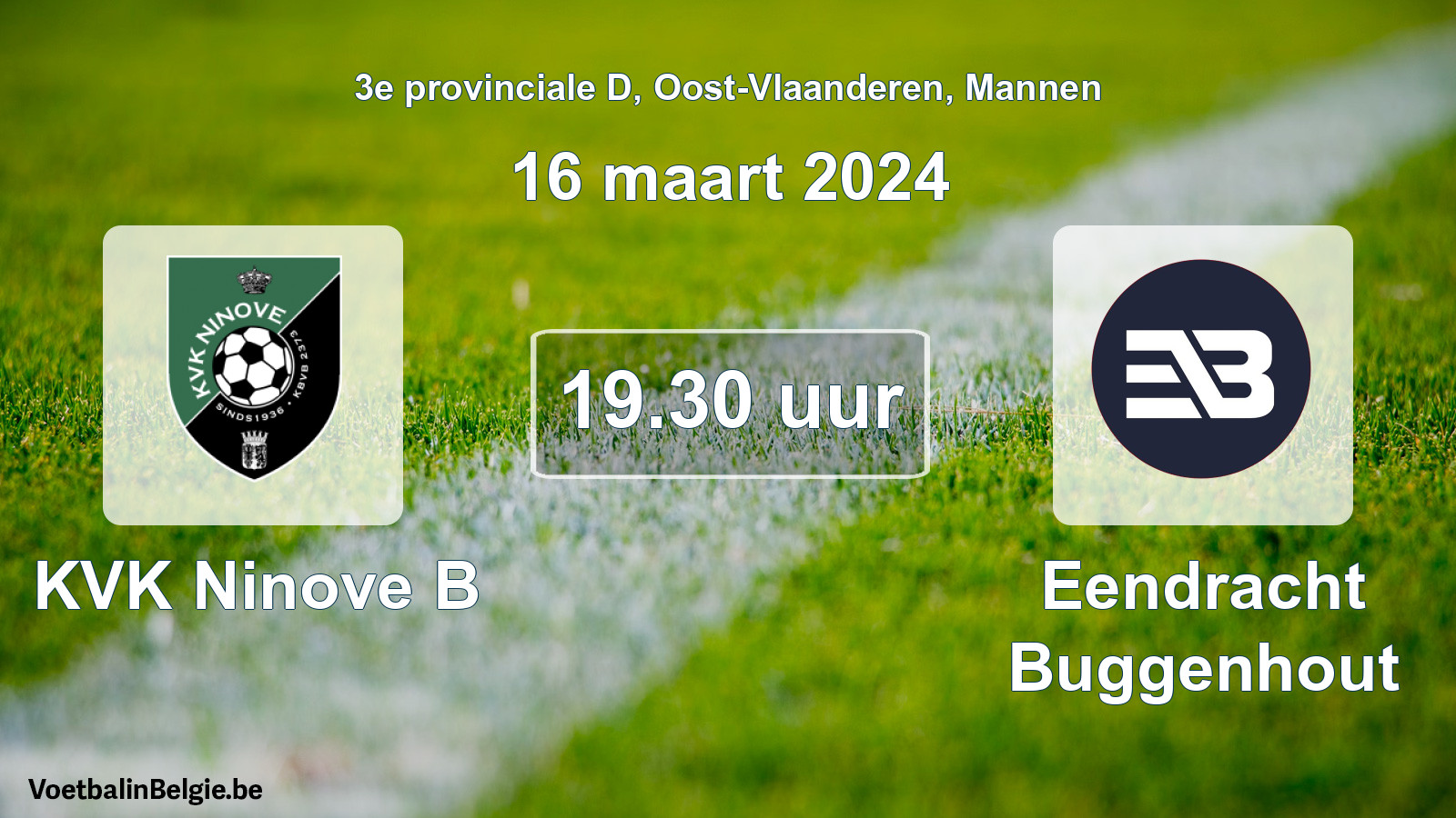 Match prévu football hommes: KVK Ninove B - Eendracht Buggenhout (16 mars 2024)
