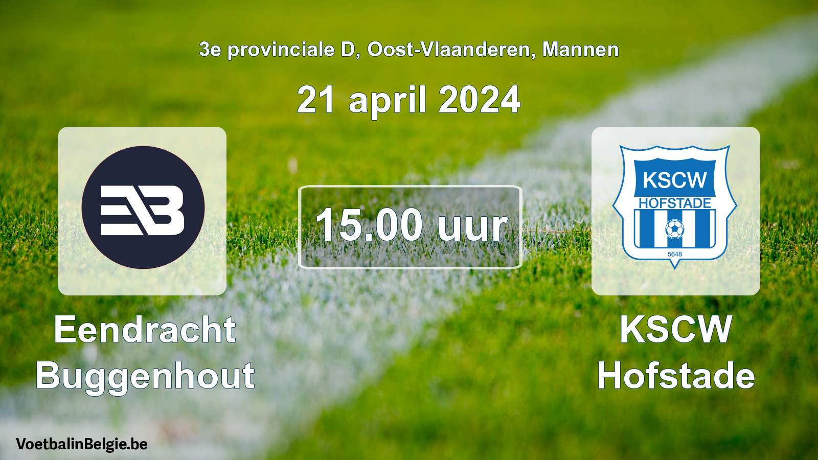 Match prévu football hommes: Eendracht Buggenhout - KSCW Hofstade (21 avril 2024)