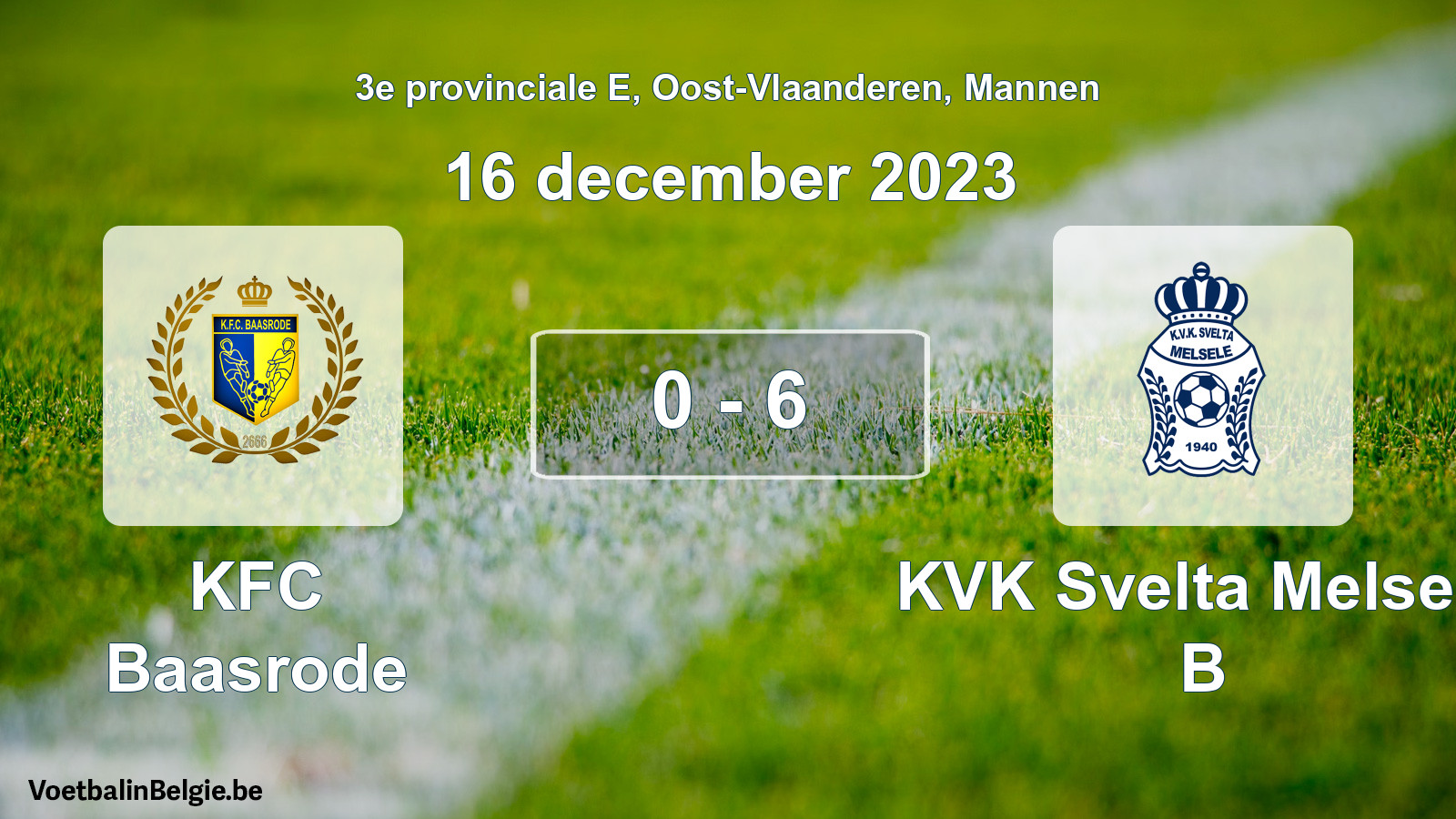 Gespeelde wedstrijd mannenvoetbal: KFC Baasrode - KVK Svelta Melsele B 0 - 6 (16 december 2023)