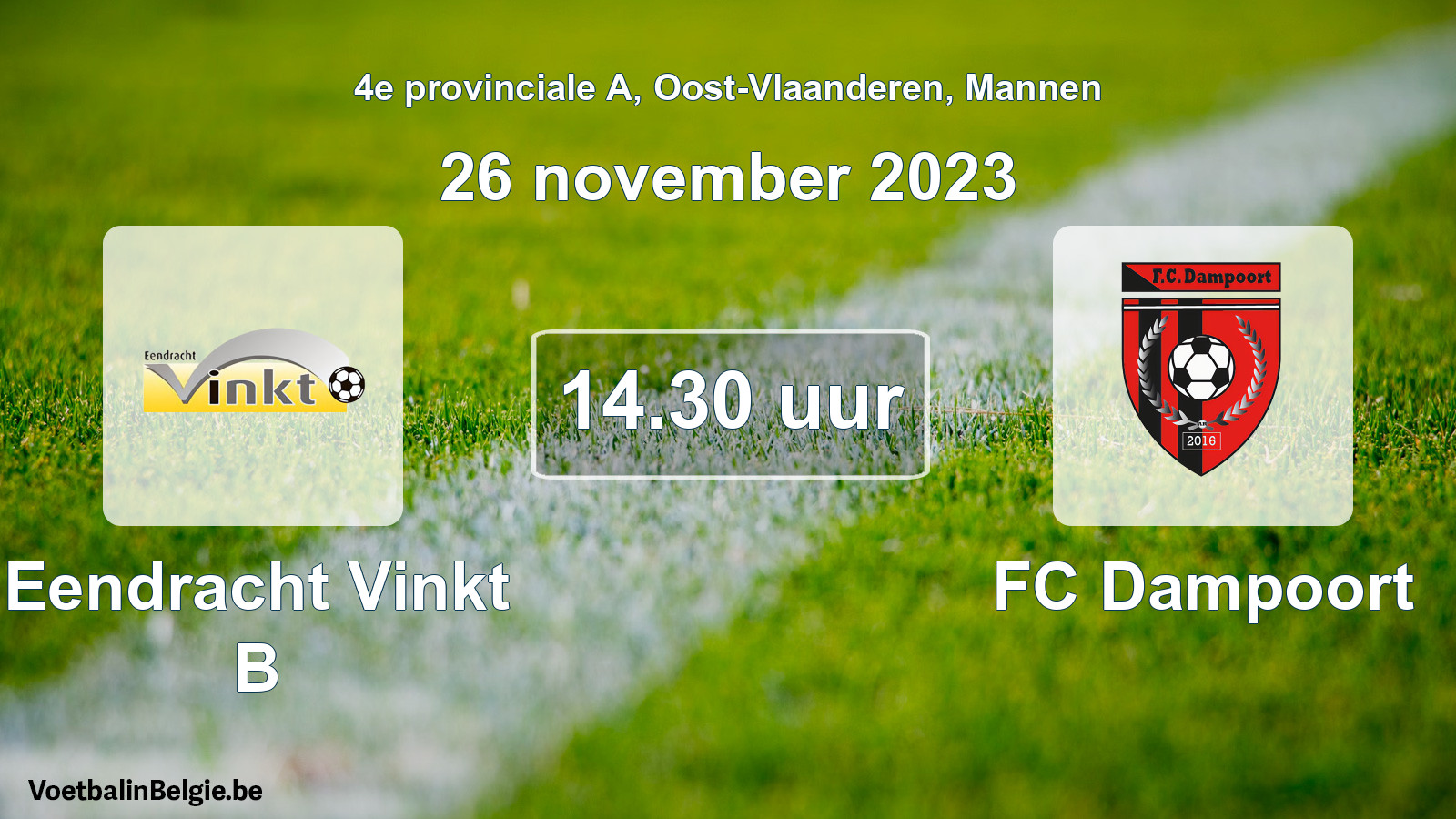 Match prévu football hommes: Eendracht Vinkt B - FC Dampoort (26 novembre 2023)