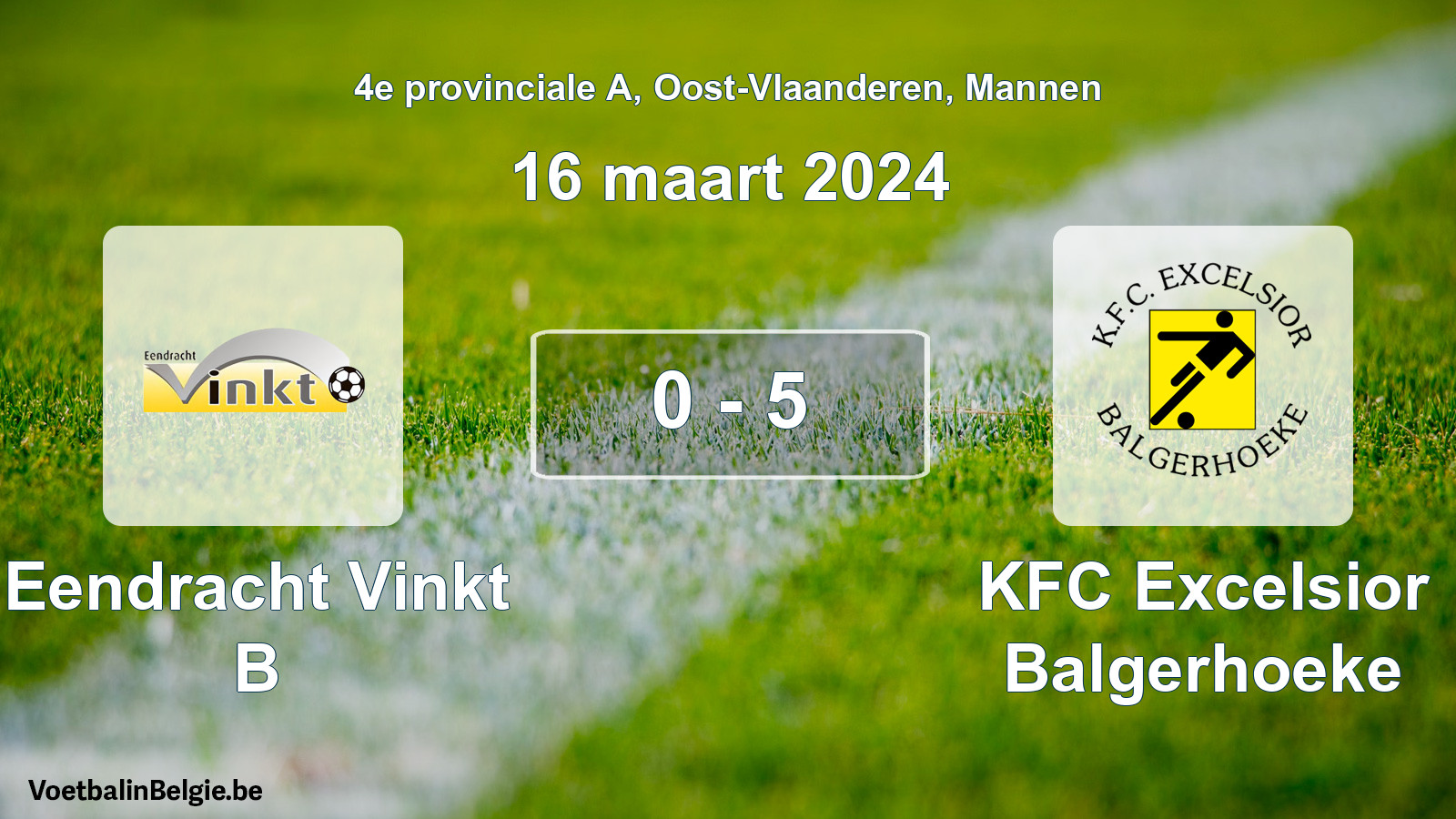 Gespeelde wedstrijd mannenvoetbal: Eendracht Vinkt B - KFC Excelsior Balgerhoeke 0 - 5 (16 maart 2024)