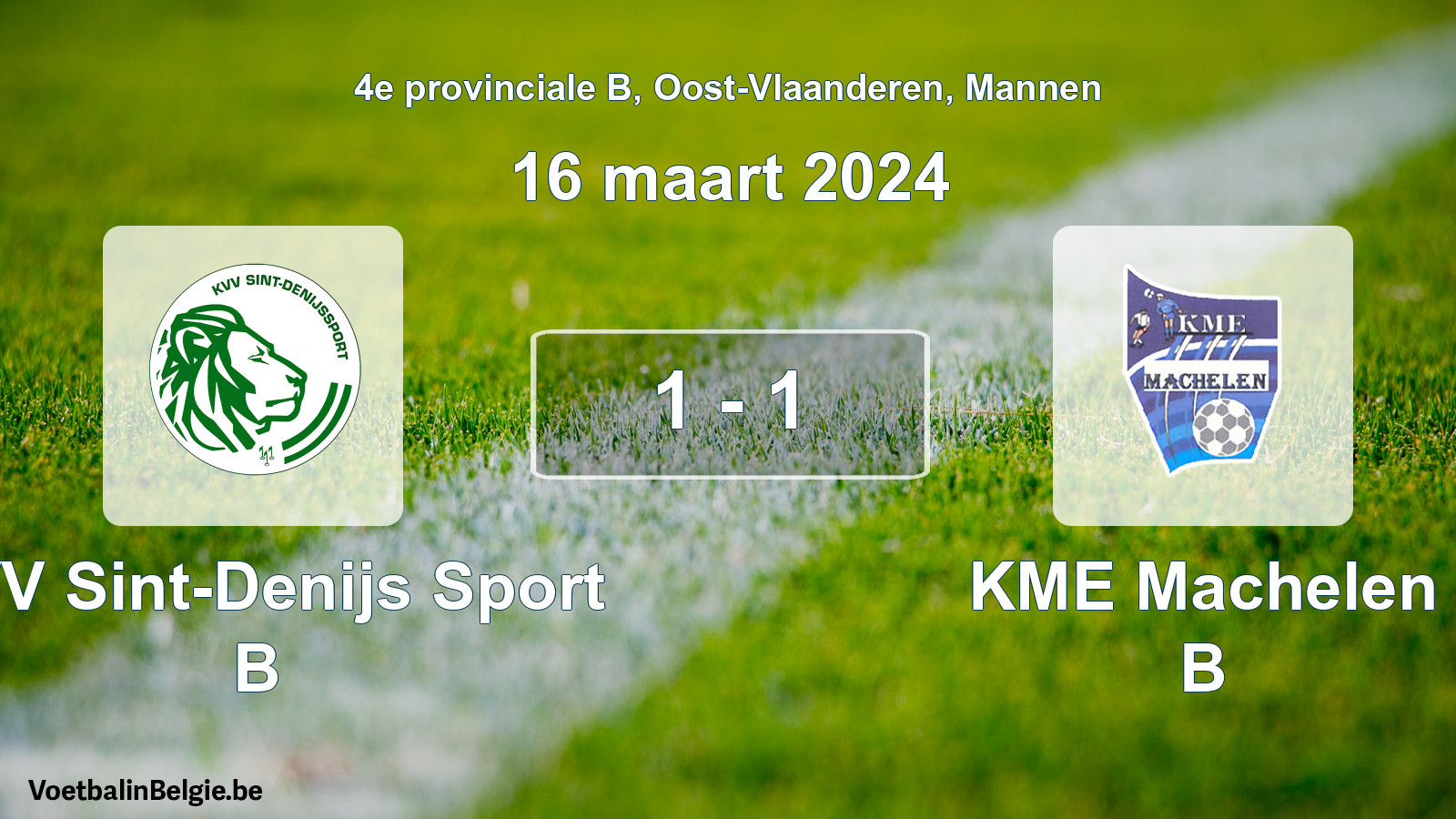 Played match men football: KVV Sint-Denijs Sport B - KME Machelen B 1 - 1 (16 March 2024)