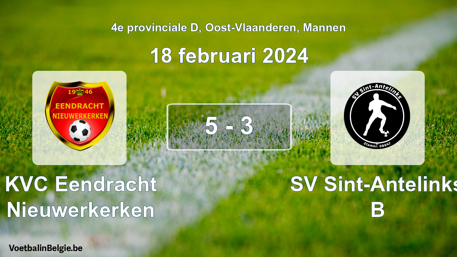 Gespeelde wedstrijd mannenvoetbal: KVC Eendracht Nieuwerkerken - SV Sint-Antelinks B 5 - 3 (18 februari 2024)
