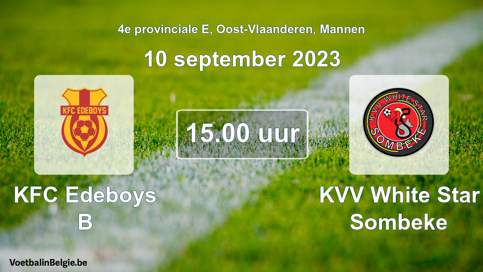 Match prévu football hommes: KFC Edeboys B - KVV White Star Sombeke (10 septembre 2023)