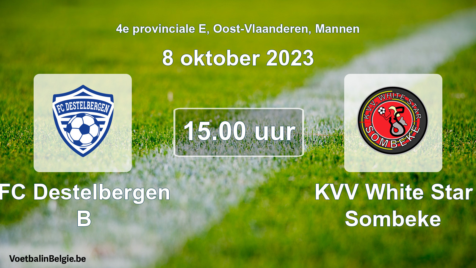 Match prévu football hommes: FC Destelbergen B - KVV White Star Sombeke (8 octobre 2023)