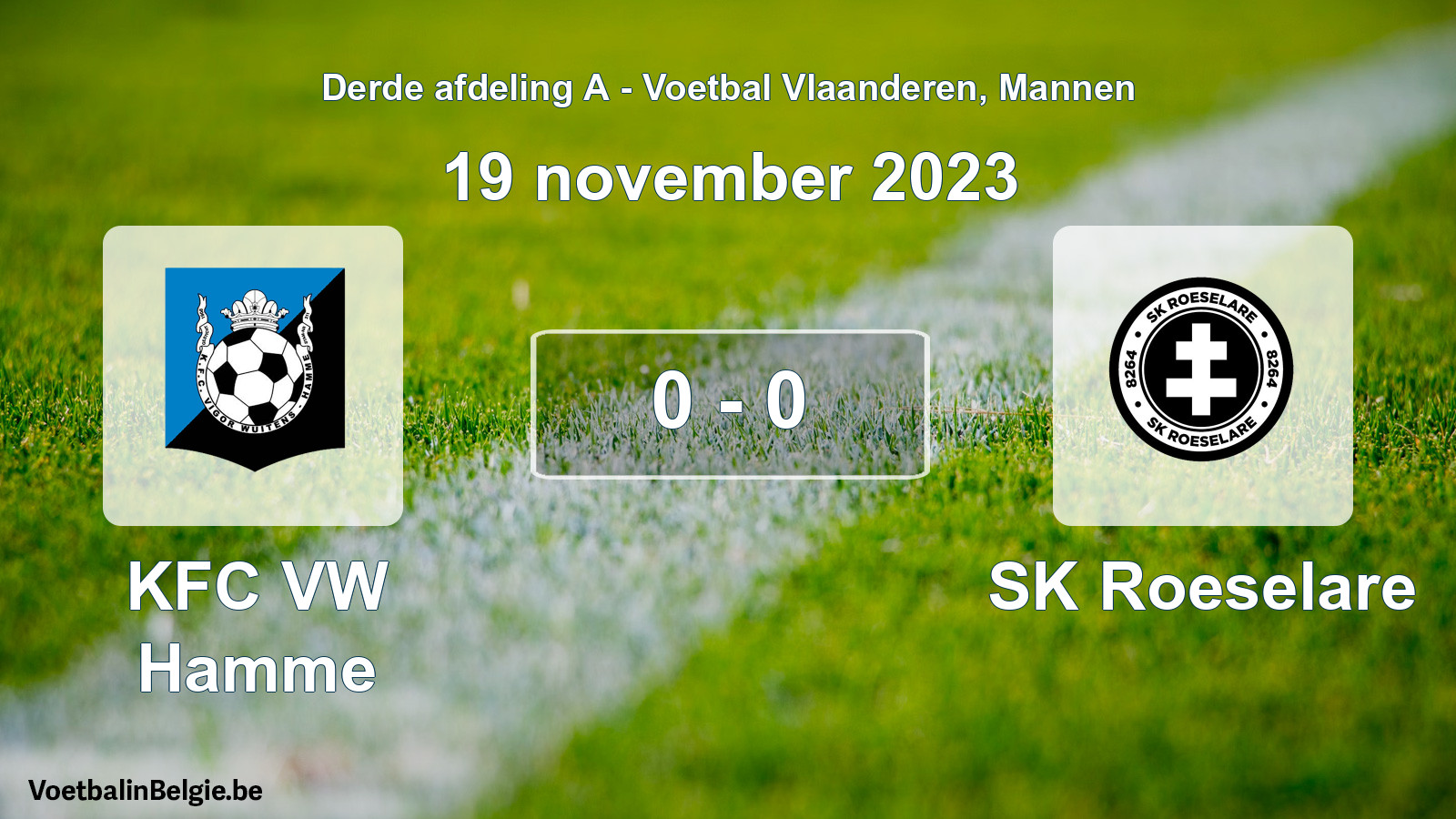 Played match men football: KFC VW Hamme - SK Roeselare 0 - 0 (19 November 2023)