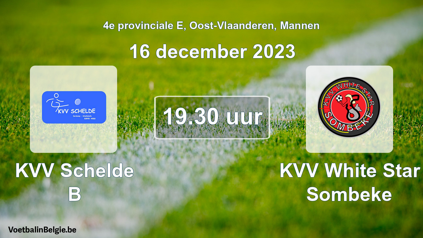 Match prévu football hommes: KVV Schelde B - KVV White Star Sombeke (16 décembre 2023)