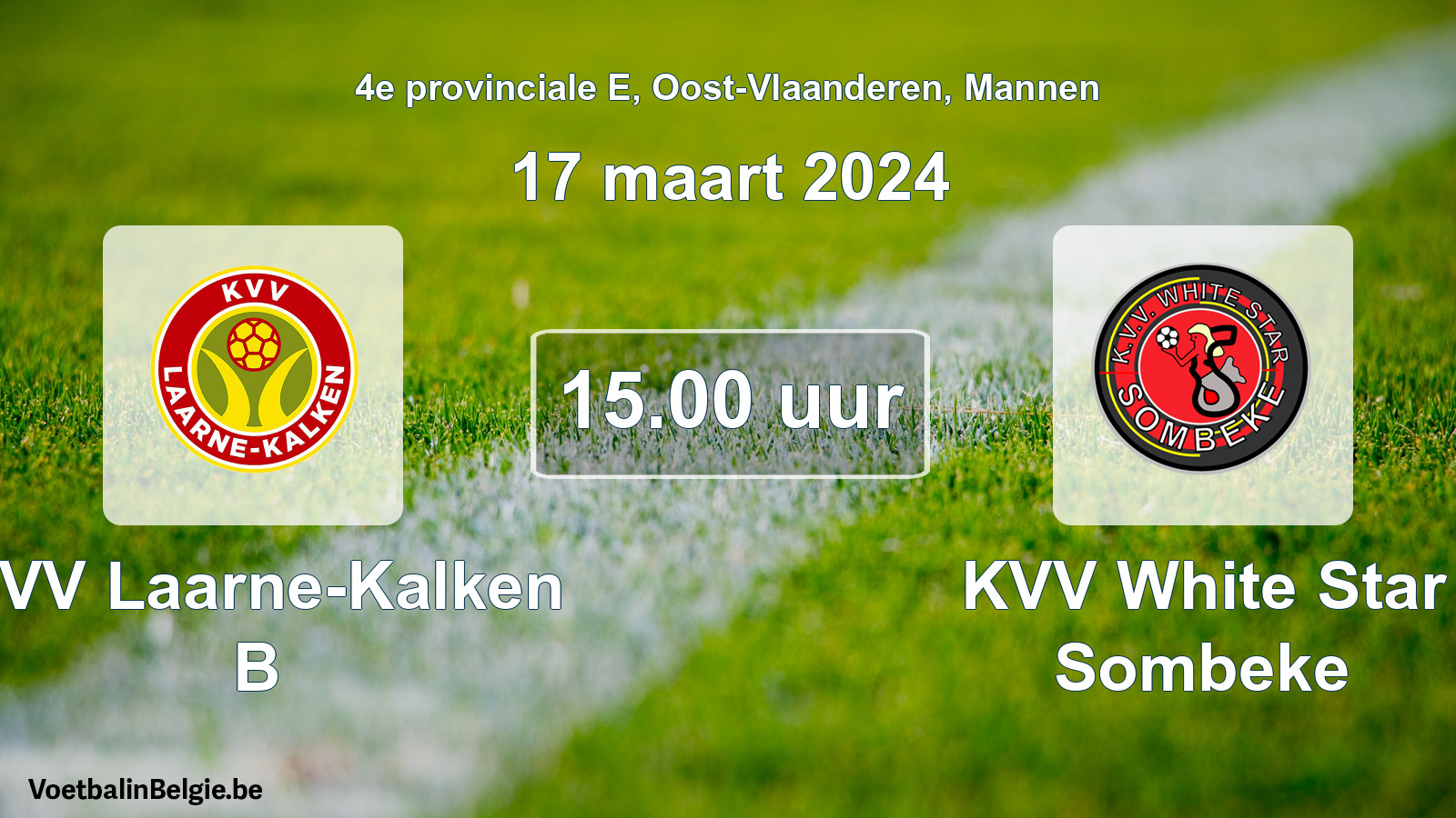Match prévu football hommes: KVV Laarne-Kalken B - KVV White Star Sombeke (17 mars 2024)